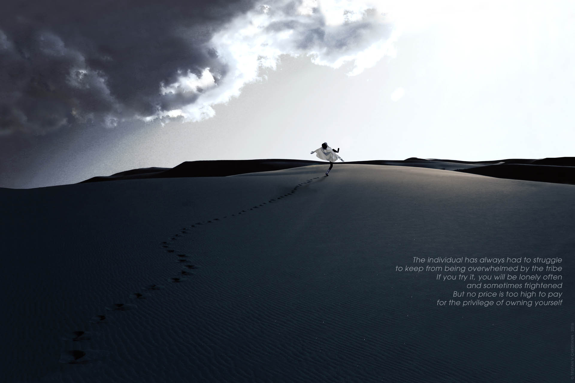 The individual has always had to struggle to keep from being overwhelmed by the tribe